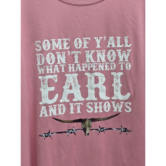 Womens Pink T-Shirt 2X "Some Of You Don't Know What Happened To Earl." - Picture 2 of 5
